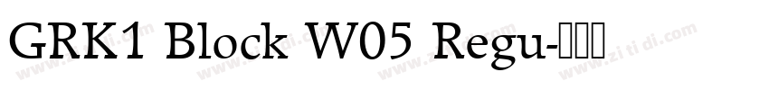 GRK1 Block W05 Regu字体转换